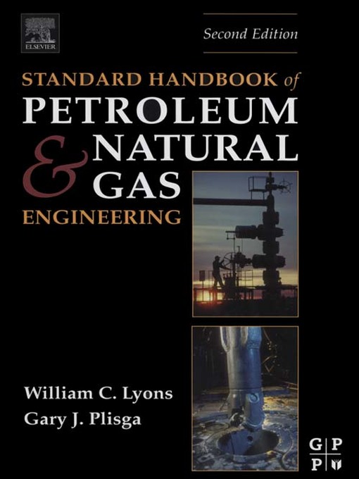 Title details for Standard Handbook of Petroleum and Natural Gas Engineering by William C. Lyons - Available